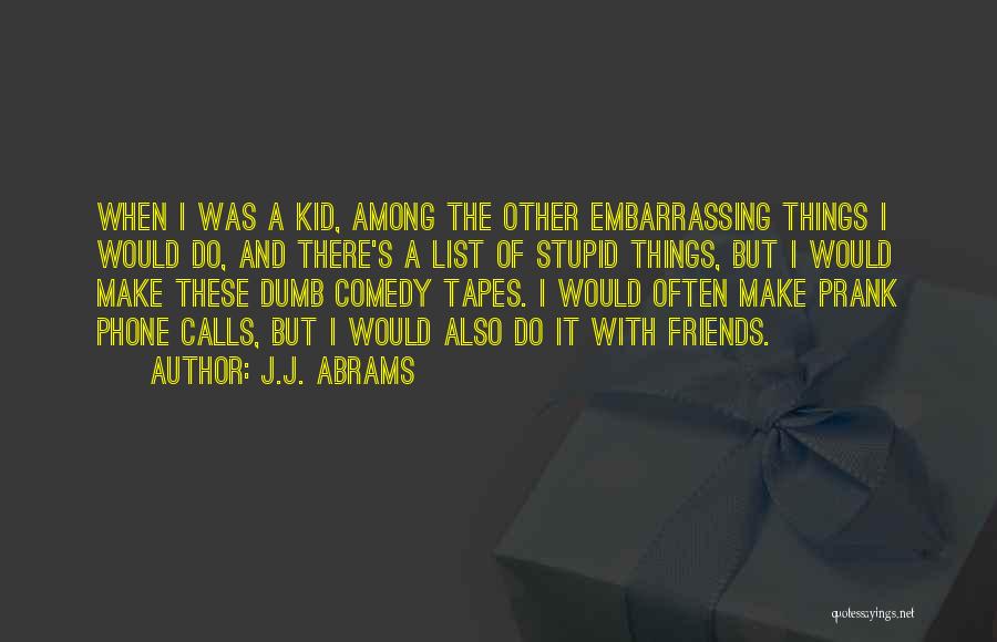 Phone Calls From Friends Quotes By J.J. Abrams