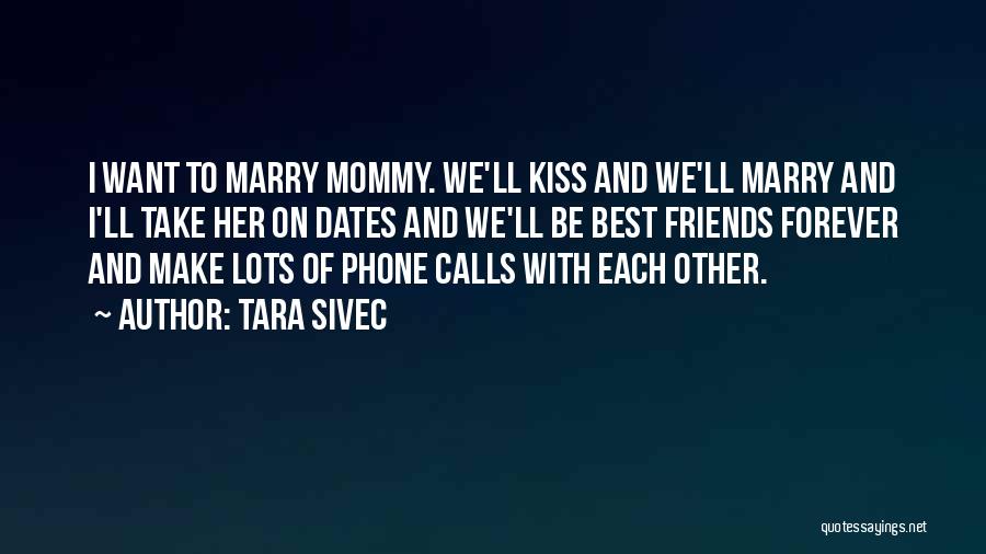 Phone Calls From Friends Quotes By Tara Sivec