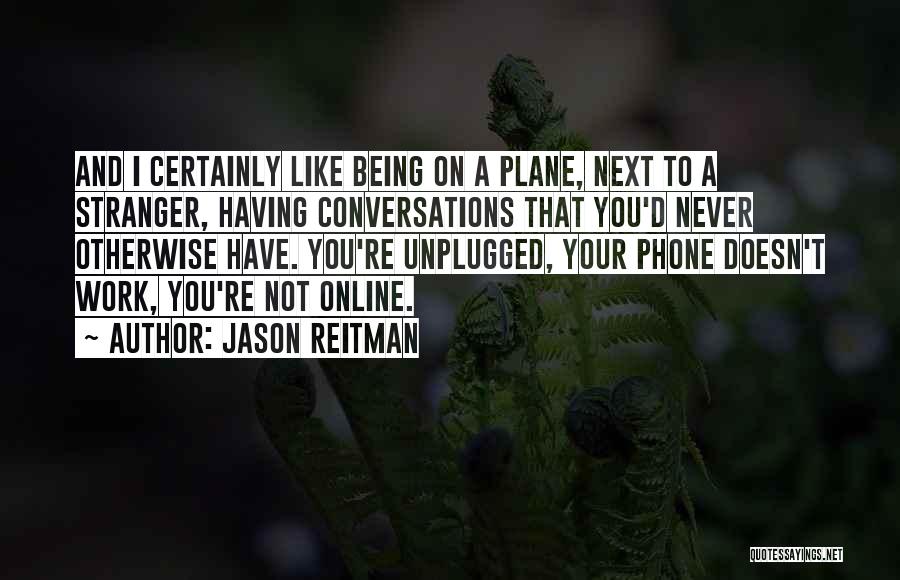 Phone Conversations Quotes By Jason Reitman