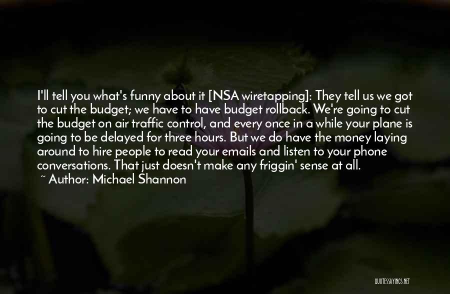 Phone Conversations Quotes By Michael Shannon