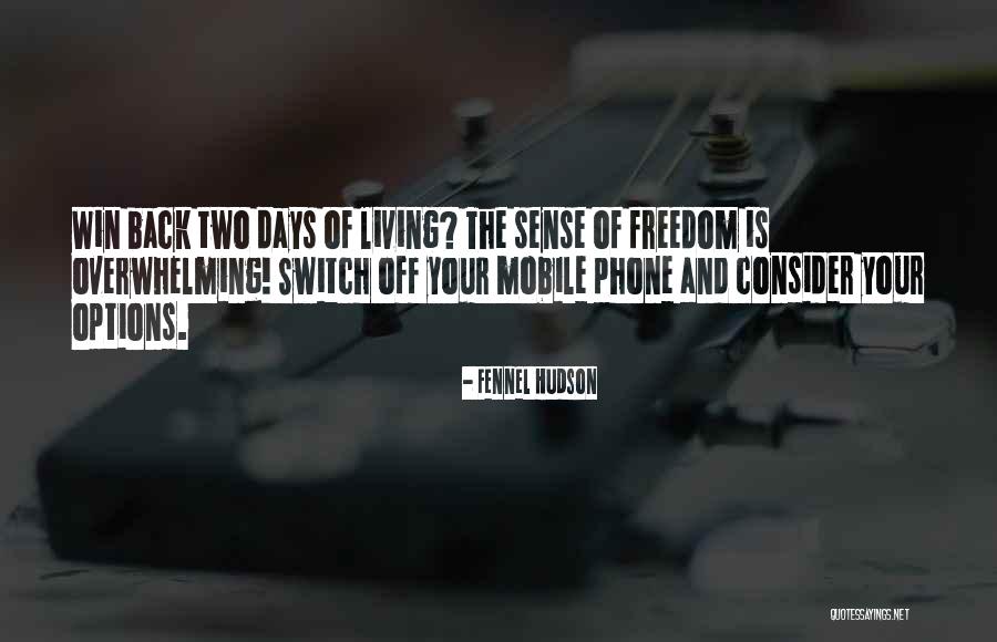 Phone Is Life Quotes By Fennel Hudson Phone Is Life Quotes By Fennel Hudson