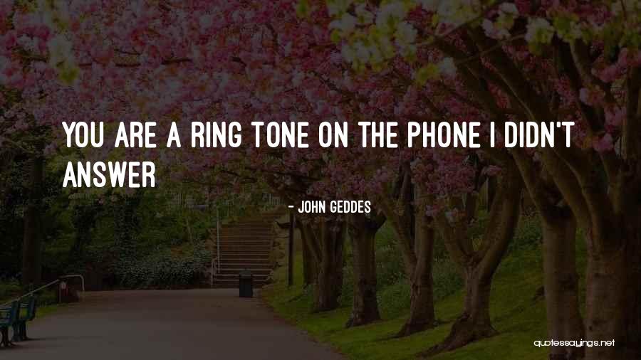 Phone Love Quotes By John Geddes