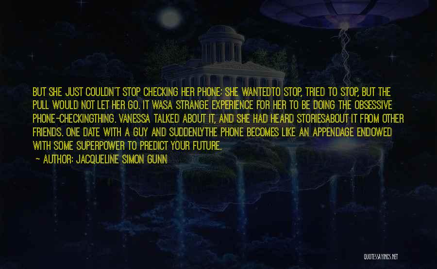 Phone Obsession Quotes By Jacqueline Simon Gunn