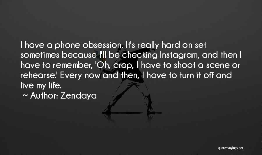 Phone Obsession Quotes By Zendaya