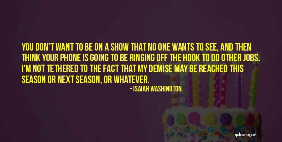 Phone Ringing Quotes By Isaiah Washington Phone Ringing Quotes By Isaiah Washington