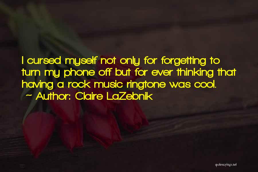 Phone Ringtone Quotes By Claire LaZebnik