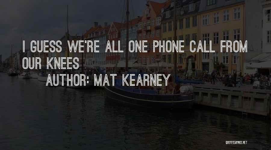 Phones Calls Quotes By Mat Kearney