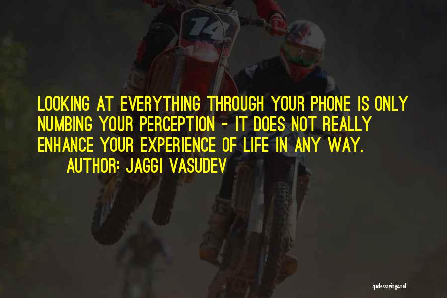 Phones In Life Quotes By Jaggi Vasudev