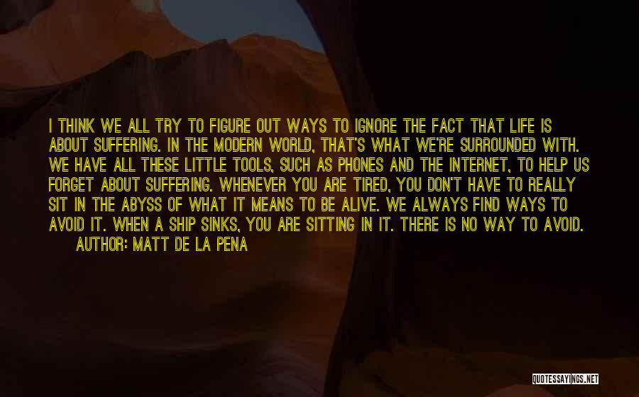 Phones In Life Quotes By Matt De La Pena