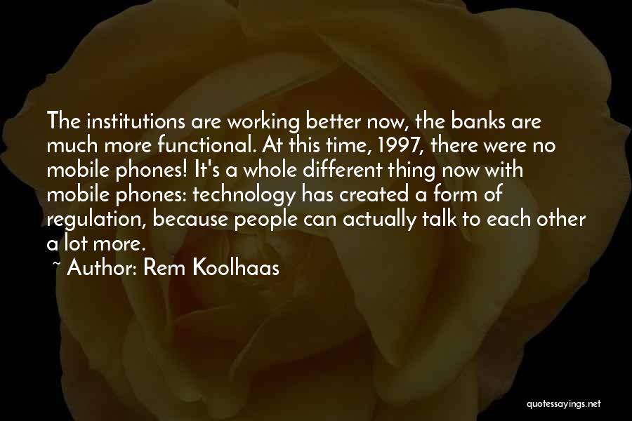 Phones Not Working Quotes By Rem Koolhaas