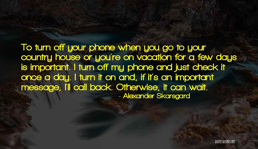 Phones Off Quotes By Alexander Skarsgard Phones Off Quotes By Alexander Skarsgard