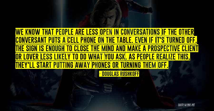 Phones Off Quotes By Douglas Rushkoff Phones Off Quotes By Douglas Rushkoff
