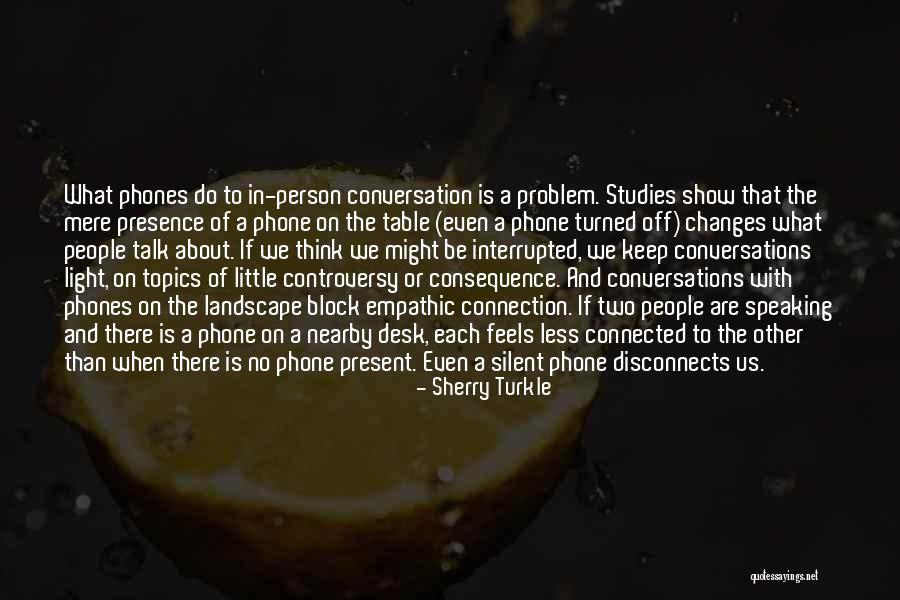 Phones Off Quotes By Sherry Turkle Phones Off Quotes By Sherry Turkle