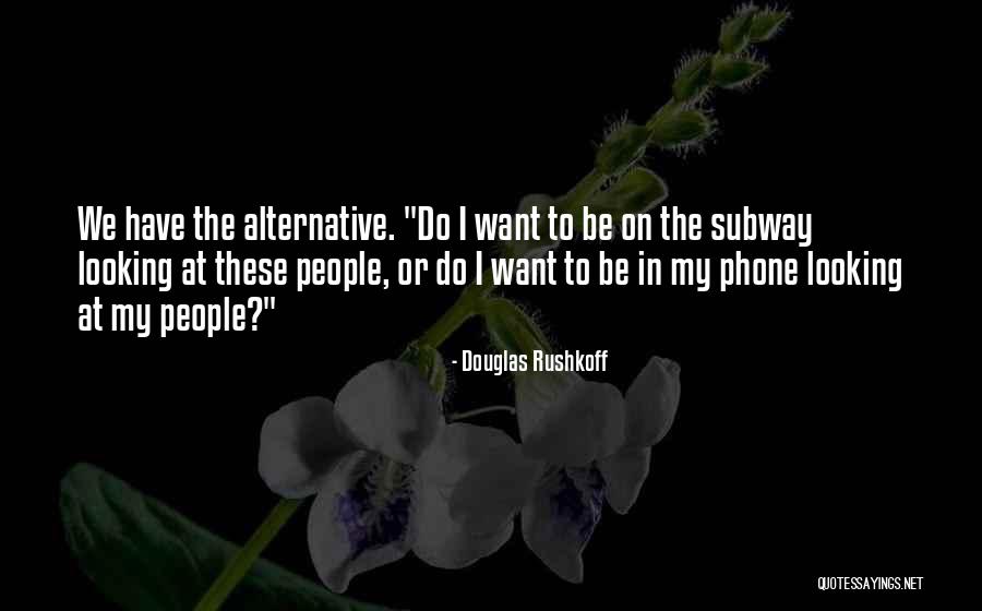 Phones Quotes By Douglas Rushkoff