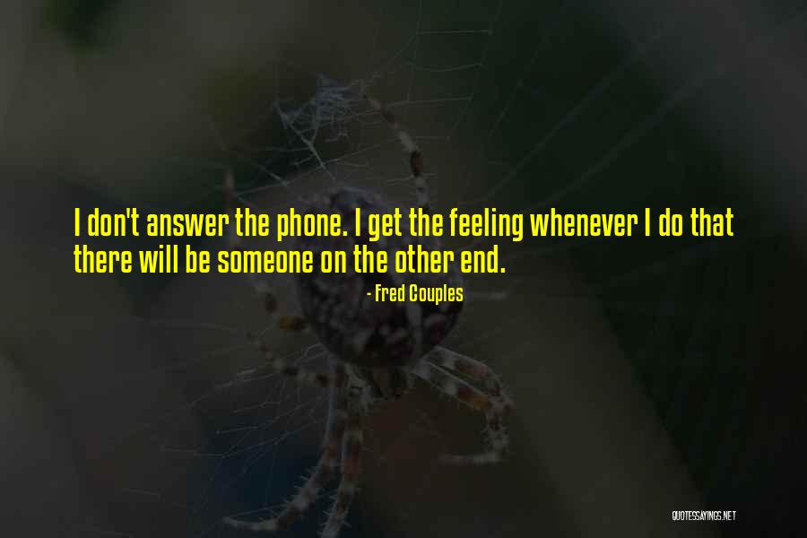 Phones Quotes By Fred Couples