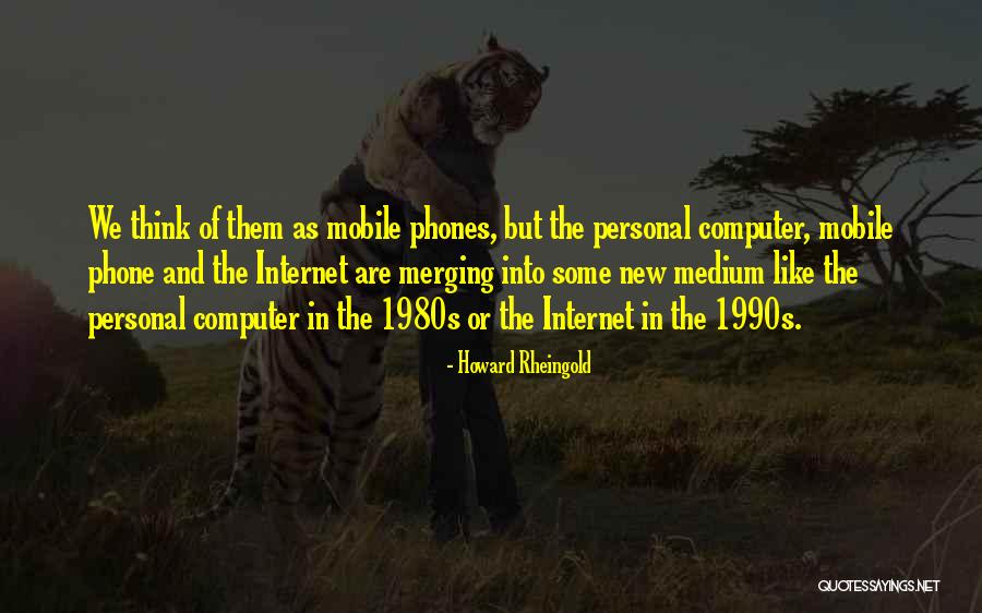 Phones Quotes By Howard Rheingold