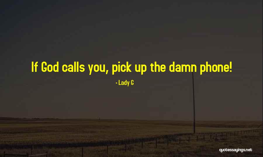 Phones Quotes By Lady G