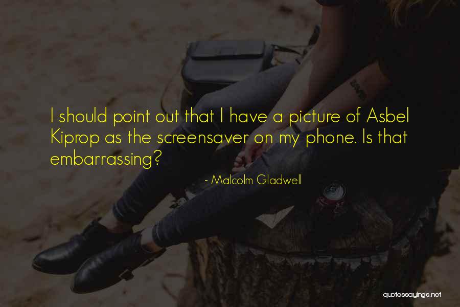 Phones Quotes By Malcolm Gladwell