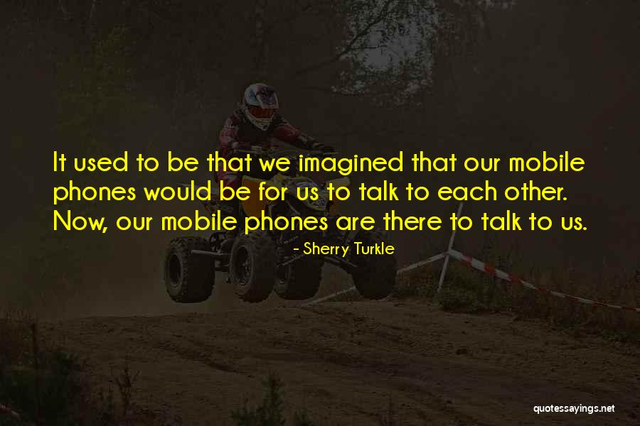Phones Quotes By Sherry Turkle