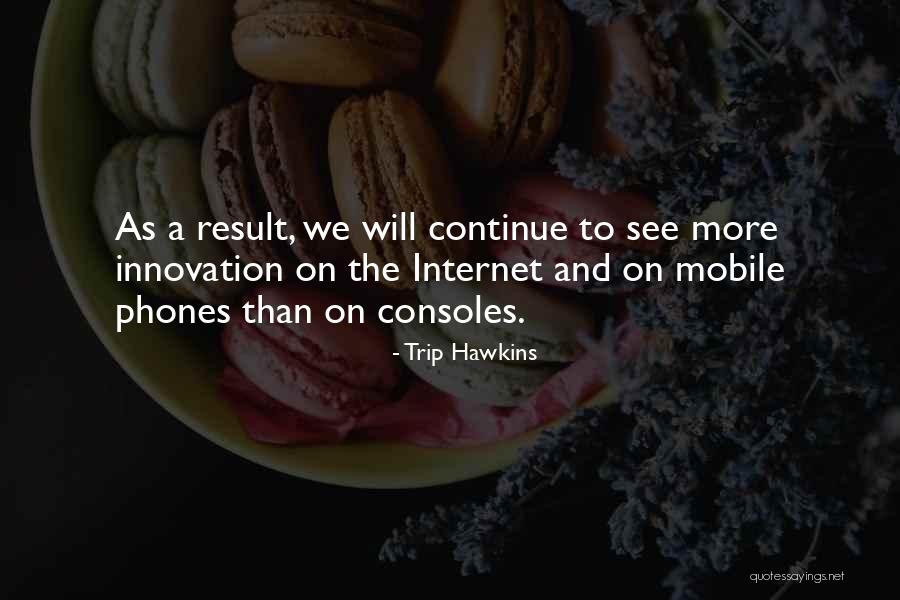 Phones Quotes By Trip Hawkins