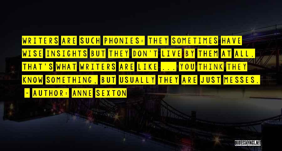 Phonies Quotes By Anne Sexton