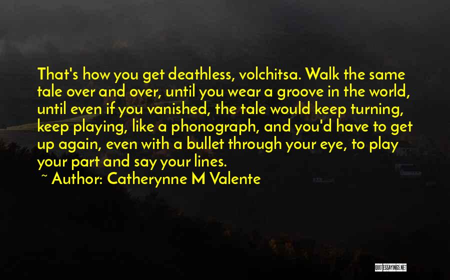 Phonograph Quotes By Catherynne M Valente