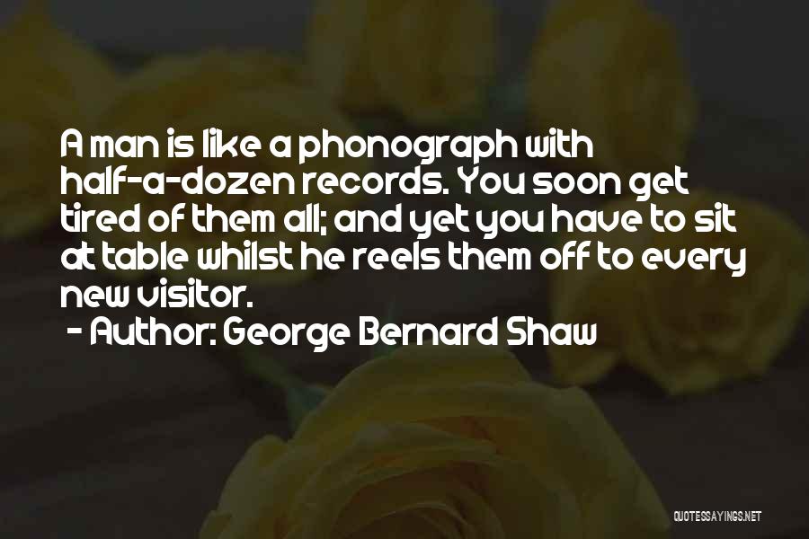 Phonograph Quotes By George Bernard Shaw