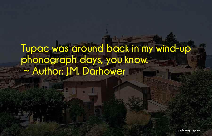 Phonograph Quotes By J.M. Darhower
