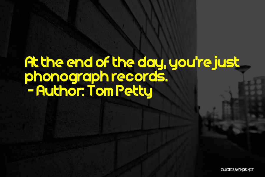 Phonograph Quotes By Tom Petty