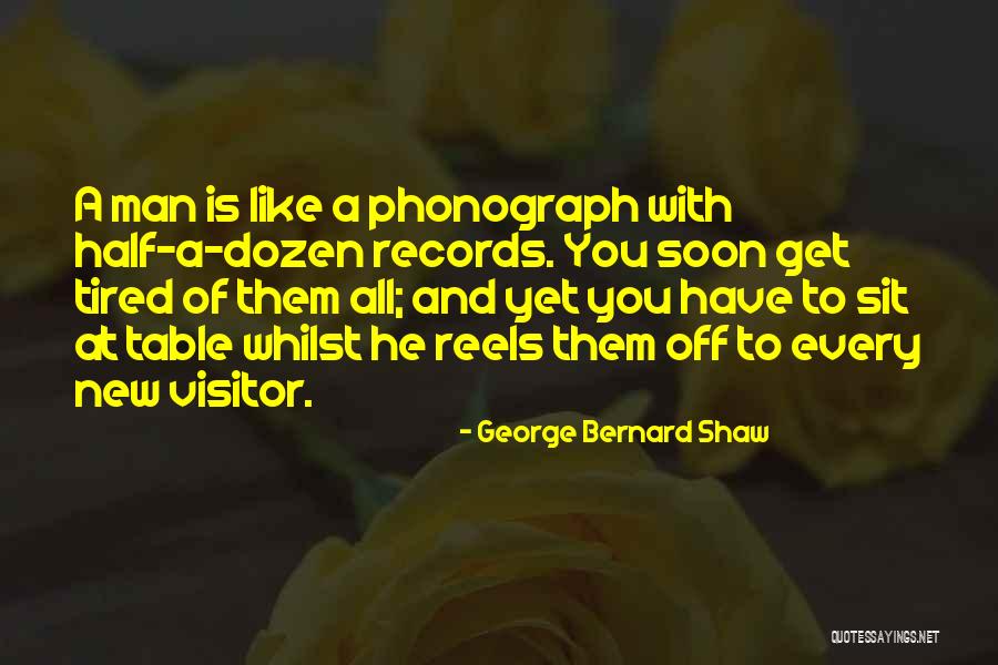 Phonograph Records Quotes By George Bernard Shaw Phonograph Records Quotes By George Bernard Shaw
