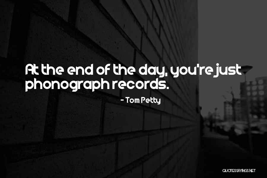 Phonograph Records Quotes By Tom Petty Phonograph Records Quotes By Tom Petty