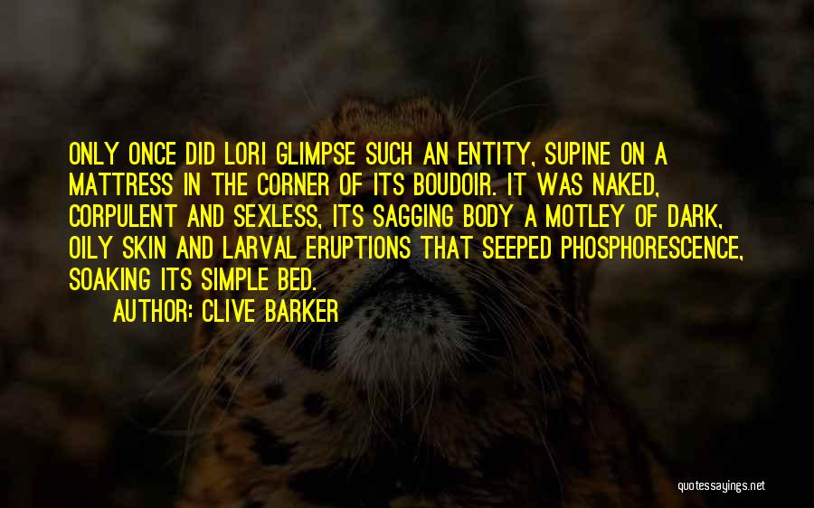 Phosphorescence Quotes By Clive Barker