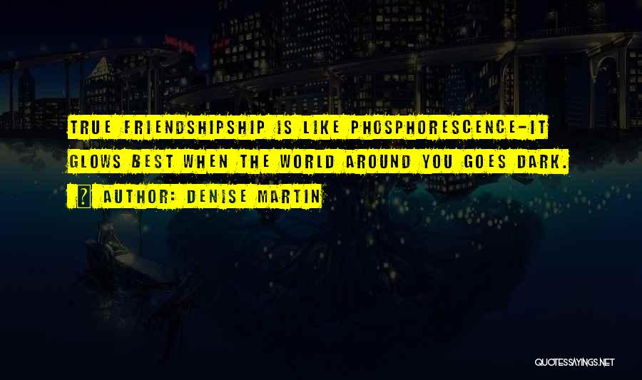 Phosphorescence Quotes By Denise Martin