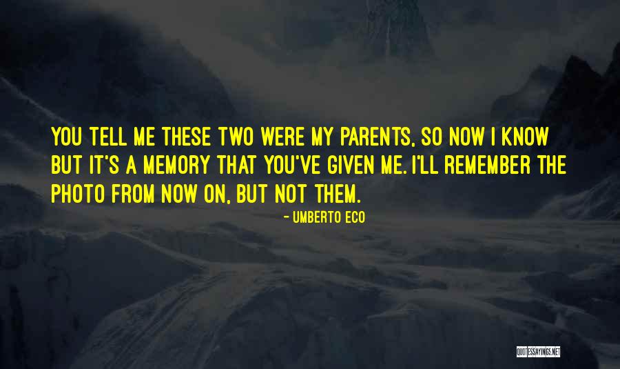 Photo And Memories Quotes By Umberto Eco Photo And Memories Quotes By Umberto Eco