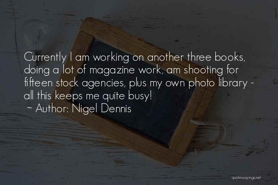 Photo Books Quotes By Nigel Dennis