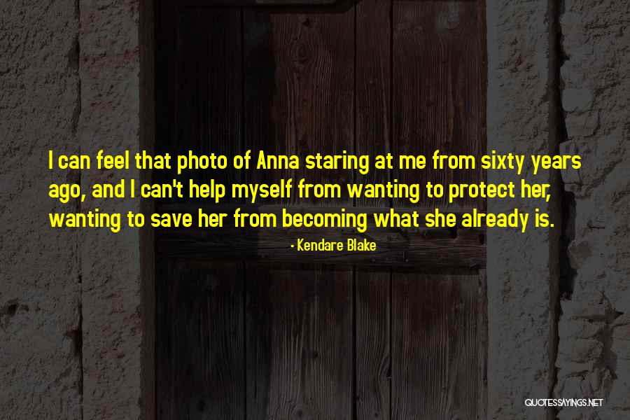 Photo Of Me Quotes By Kendare Blake Photo Of Me Quotes By Kendare Blake