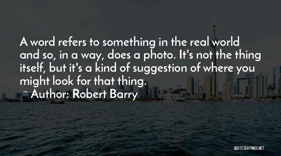 Photo Quotes By Robert Barry