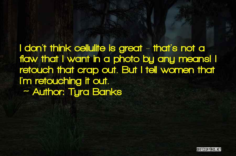 Photo Retouching Quotes By Tyra Banks