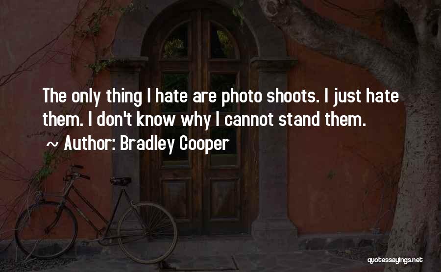 Photo Shoots Quotes By Bradley Cooper