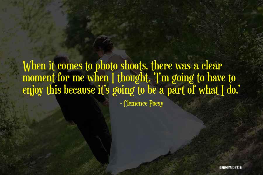 Photo Shoots Quotes By Clemence Poesy