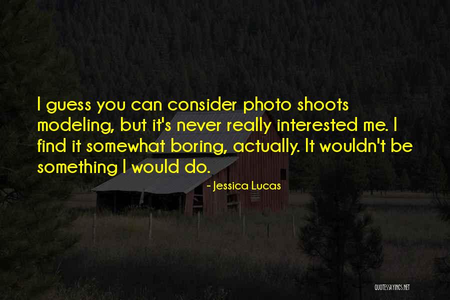 Photo Shoots Quotes By Jessica Lucas