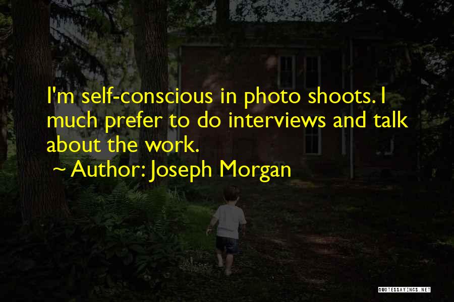 Photo Shoots Quotes By Joseph Morgan