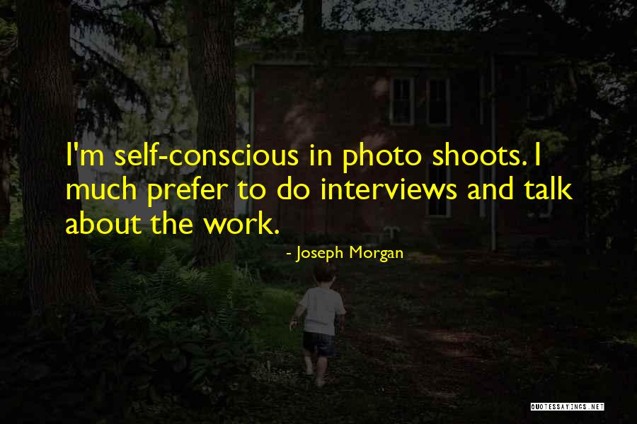 Photo Shoots Quotes By Joseph Morgan