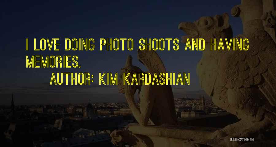 Photo Shoots Quotes By Kim Kardashian