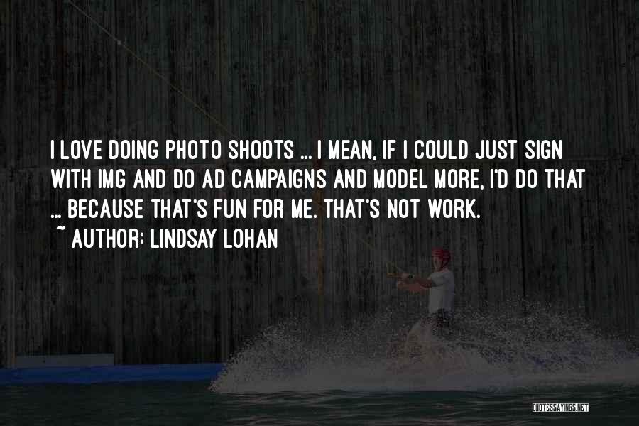 Photo Shoots Quotes By Lindsay Lohan