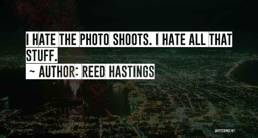 Photo Shoots Quotes By Reed Hastings