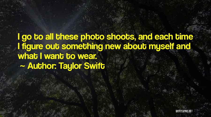 Photo Shoots Quotes By Taylor Swift