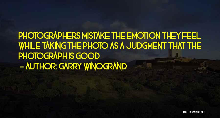 Photo Taking Quotes By Garry Winogrand