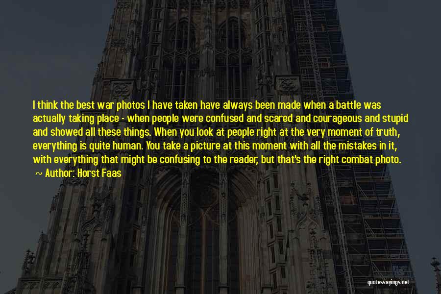 Photo Taking Quotes By Horst Faas