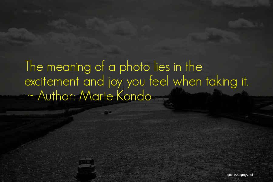 Photo Taking Quotes By Marie Kondo